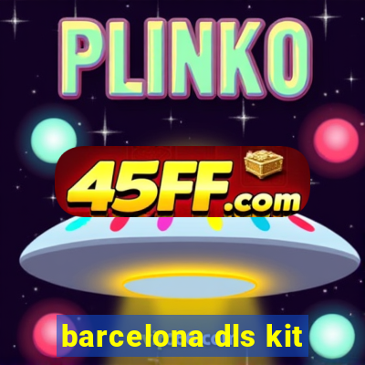 barcelona dls kit